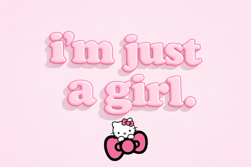 I'm Just A Girl